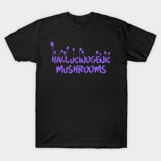 Hallucinogenic mushrooms, Magic Mushrooms, microdose mushrooms, psilocybin mushroom T-Shirt